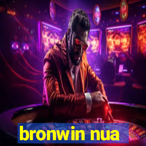 bronwin nua